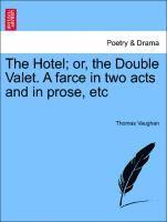 Thomas Vaughan - Hotel; Or, the Double Valet. a Farce in Two Acts and in Prose, Etc, Häftad