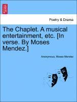 bokomslag The Chaplet. a Musical Entertainment, Etc. [in Verse. by Moses Mendez.]