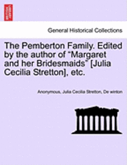 bokomslag The Pemberton Family. Edited by the Author of 'Margaret and Her Bridesmaids' [Julia Cecilia Stretton], Etc.