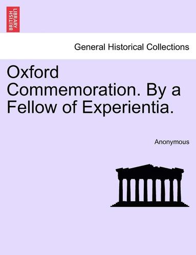 bokomslag Oxford Commemoration. by a Fellow of Experientia.