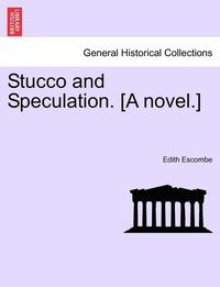 bokomslag Stucco and Speculation. [A Novel.]