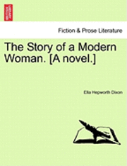 bokomslag Story of a Modern Woman. [A Novel.]