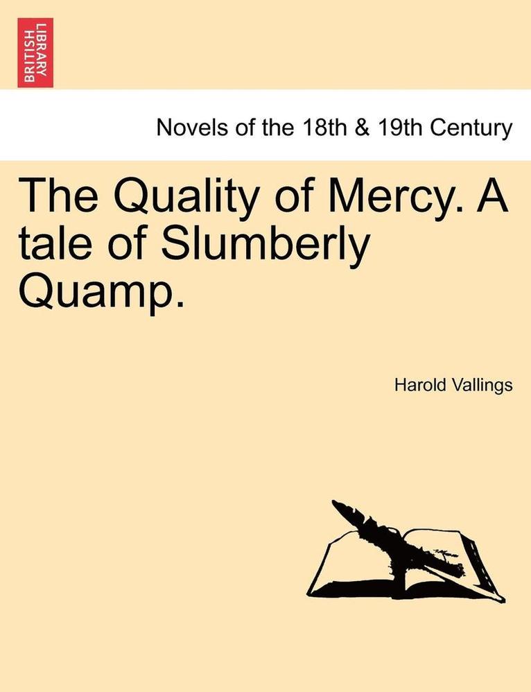 The Quality of Mercy. a Tale of Slumberly Quamp.