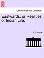 bokomslag Eastwards, or Realities of Indian Life.