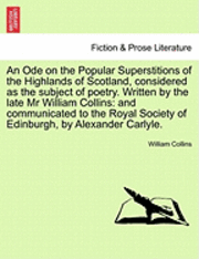 William Collins - Ode on the Popular Superstitions of the Highlands of Scotland, Considered as the Subject of Poetry. Written by the Late MR William Collins, Häftad