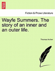 Wayfe Summers. the Story of an Inner and an Outer Life. 1