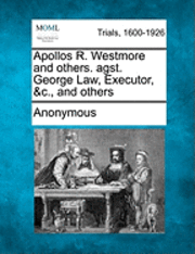 Apollos R. Westmore and Others. Agst. George Law, Executor, &c., and Others 1