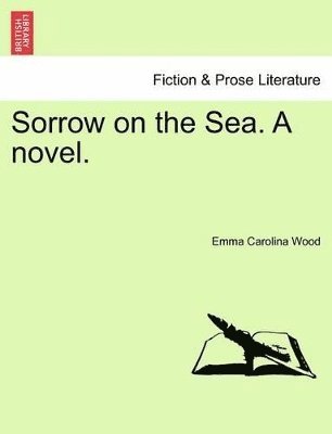 bokomslag Sorrow on the Sea. a Novel. Vol. II