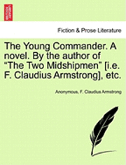 Young Commander. a Novel. by the Author of "The Two Midshipmen" [I.E. F. Claudius Armstrong], Etc.