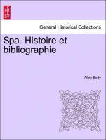 bokomslag Spa. Histoire Et Bibliographie