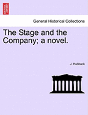 bokomslag The Stage and the Company; A Novel.