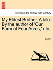 bokomslag My Eldest Brother. a Tale. by the Author of 'Our Farm of Four Acres, ' Etc.