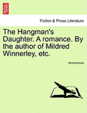 bokomslag The Hangman's Daughter. a Romance. by the Author of Mildred Winnerley, Etc.