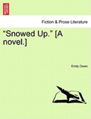 "Snowed Up." [A Novel.] Vol. III.