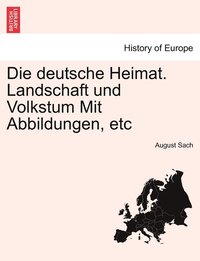 bokomslag Die deutsche Heimat. Landschaft und Volkstum Mit Abbildungen, etc