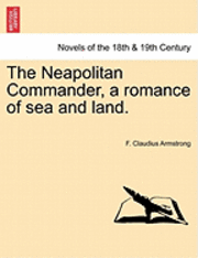 bokomslag The Neapolitan Commander, a Romance of Sea and Land.