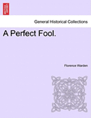 A Perfect Fool. 1