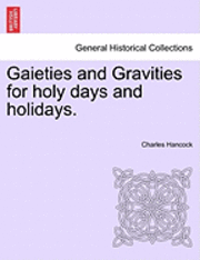 bokomslag Gaieties and Gravities for Holy Days and Holidays.