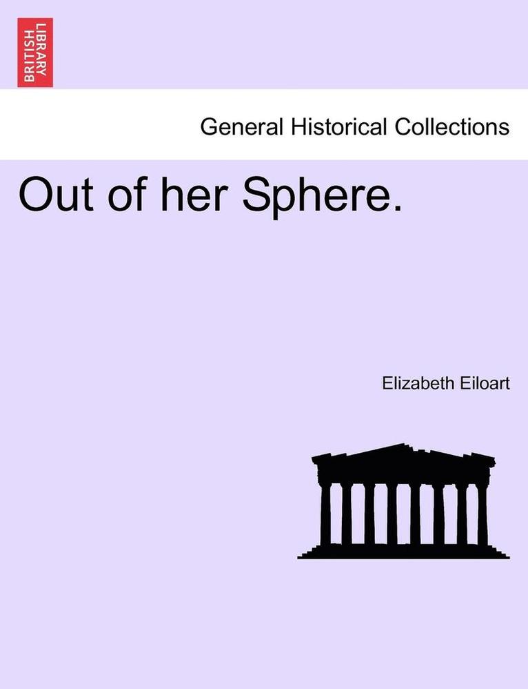 Out of Her Sphere. Vol I 1