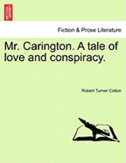 bokomslag Mr. Carington. a Tale of Love and Conspiracy.