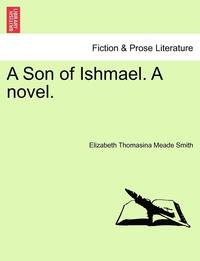 bokomslag A Son of Ishmael. a Novel.