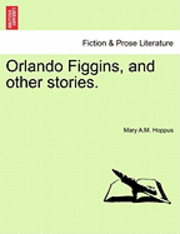 bokomslag Orlando Figgins, and Other Stories.