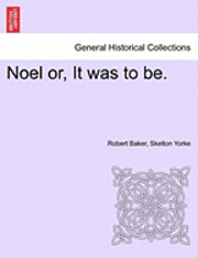 Noel Or, It Was to Be.