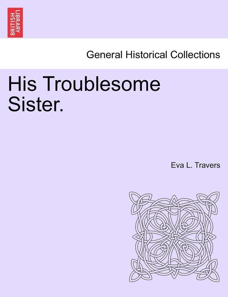 His Troublesome Sister. 1