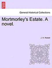 J. H. Riddell - Mortmorley's Estate. a Novel., Häftad