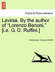 Lavinia. by the Author of Lorenzo Benoni, [I.E. G. D. Ruffini.] Vol. III 1