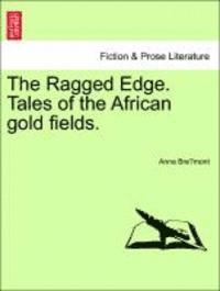 bokomslag The Ragged Edge. Tales of the African Gold Fields.