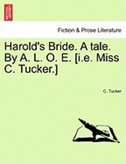 bokomslag Harold's Bride. a Tale. by A. L. O. E. [I.E. Miss C. Tucker.]