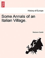 bokomslag Some Annals of an Italian Village.