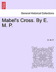 bokomslag Mabel's Cross. by E. M. P.