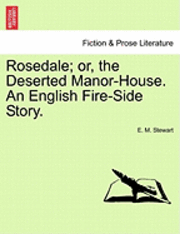 bokomslag Rosedale; Or, the Deserted Manor-House. an English Fire-Side Story.