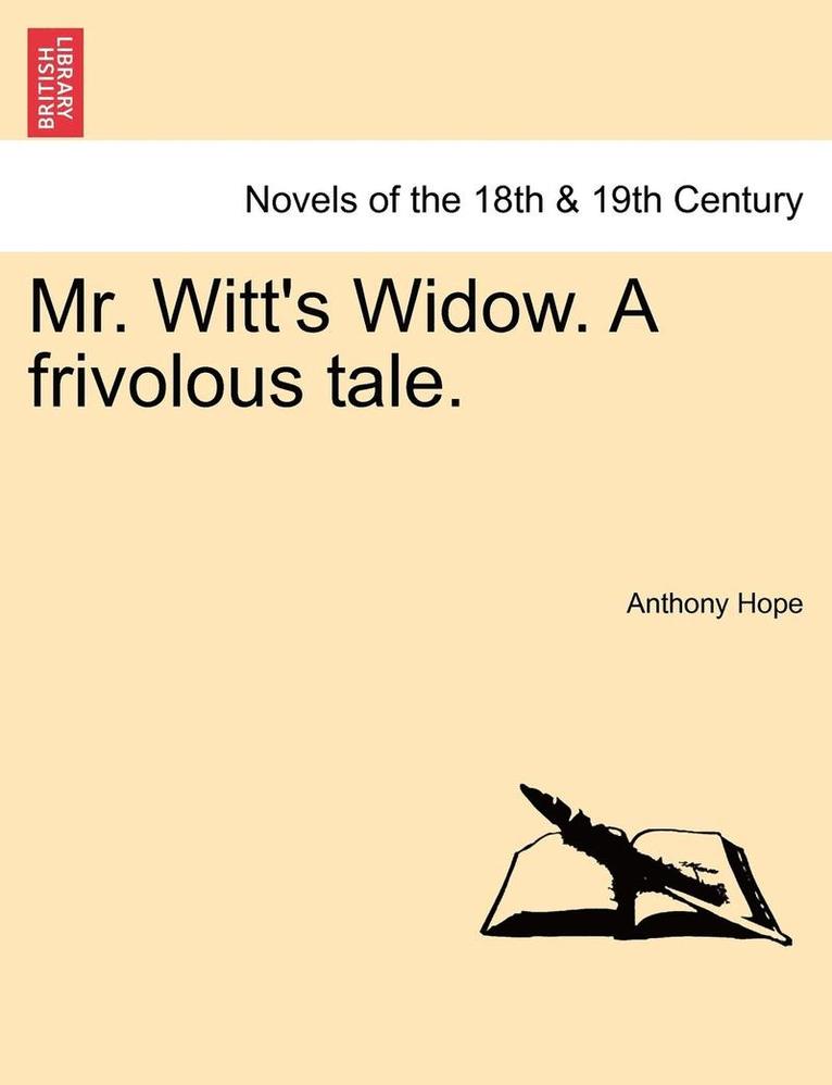 Anthony Hope - Mr. Witt's Widow. a Frivolous Tale., Häftad