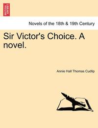 bokomslag Sir Victor's Choice. a Novel.