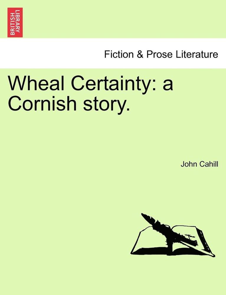 Wheal Certainty: A Cornish Story.