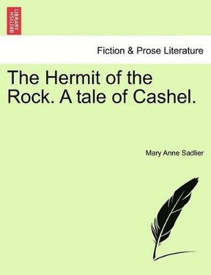 bokomslag The Hermit of the Rock. a Tale of Cashel. Vol. III.