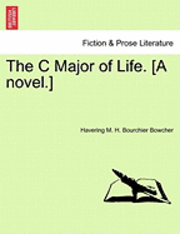 bokomslag The C Major of Life. [A Novel.]