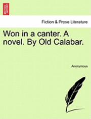 Anonymous - Won in a Canter. a Novel. by Old Calabar., Häftad