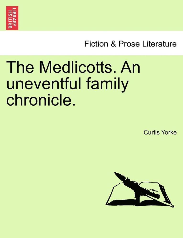 Curtis Yorke - The Medlicotts. an Uneventful Family Chronicle., Häftad