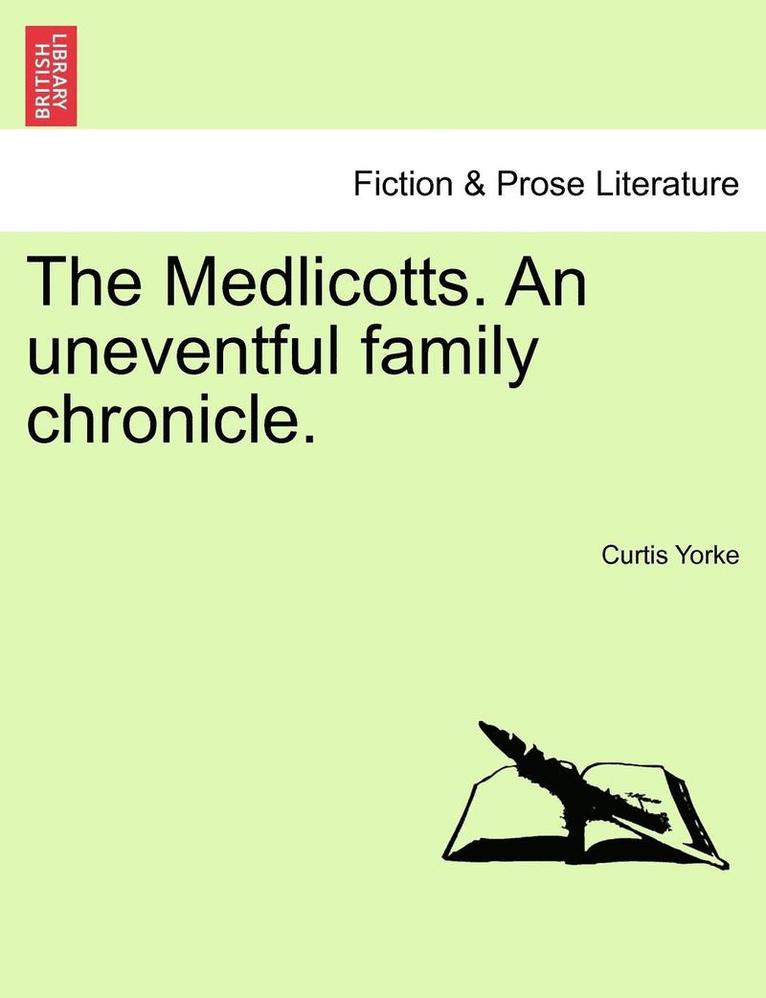 The Medlicotts. an Uneventful Family Chronicle. 1