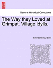 bokomslag The Way They Loved at Grimpat. Village Idylls.