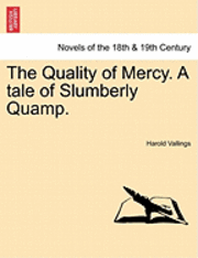The Quality of Mercy. a Tale of Slumberly Quamp.
