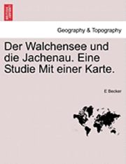 bokomslag Der Walchensee Und Die Jachenau. Eine Studie Mit Einer Karte.