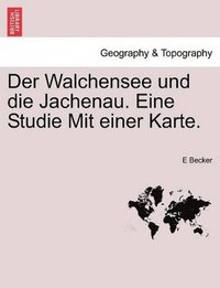 bokomslag Walchensee Und Die Jachenau. Eine Studie Mit Einer Karte.