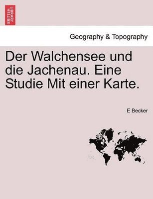 bokomslag Der Walchensee Und Die Jachenau. Eine Studie Mit Einer Karte.