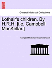 bokomslag Lothair's Children. by H.R.H. [I.E. Campbell Mackellar.]