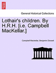 Lothair's Children. by H.R.H. [I.E. Campbell Mackellar.] 1